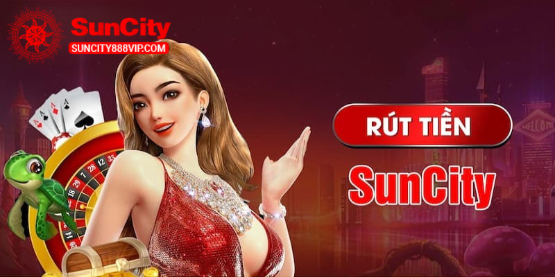 rut tien suncity 4